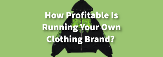 How Profitable Is Running Your Own Clothing Brand? The Reality Behind Fashion Entrepreneurship