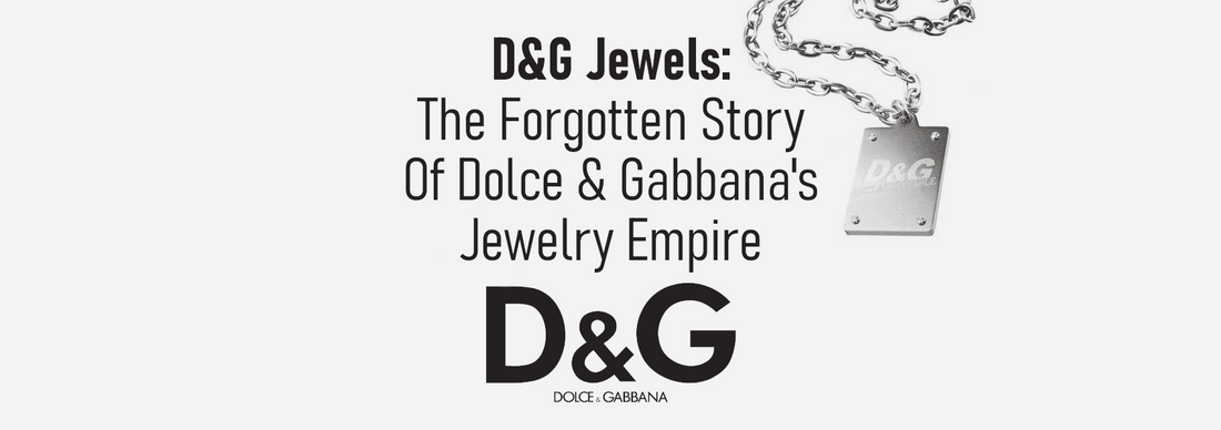 D&G Jewels: The Forgotten Story Of Dolce & Gabbana's Jewelry Empire