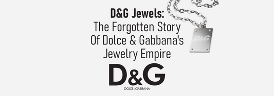 D&G Jewels: The Forgotten Story Of Dolce & Gabbana's Jewelry Empire
